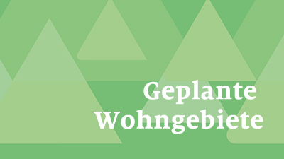 Geplante Baugebiete