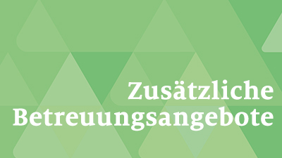 Zusätzliche Betreuungsangebote